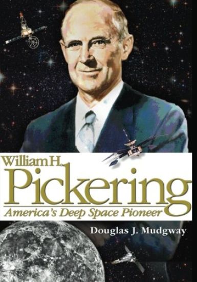 William H. Pickering: America's Deep Space Pioneer