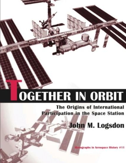 Together in Orbit: The Origins of International Participation in the Space Station
