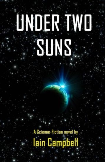Under Two Suns: A Science Fiction Novel by Iain Campbell
