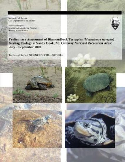 Preliminary Assessment of Diamondback Terrapins (Malaclemys terrapin) Nesting Ecology at Sandy Hook, NJ, Gateway National Recreation Area: July ? Sept