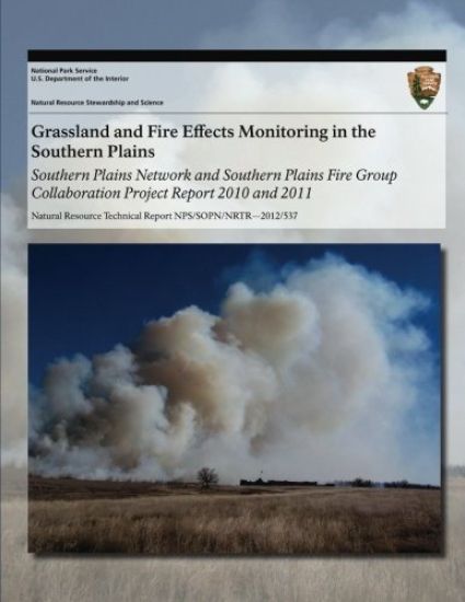Grassland and Fire Effects Monitoring in the Southern Plains: Southern Plains Network and Southern Plains Fire Group Collaboration Project Report 2010
