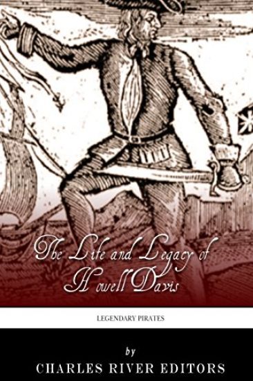 Legendary Pirates: The Life and Legacy of Howell Davis