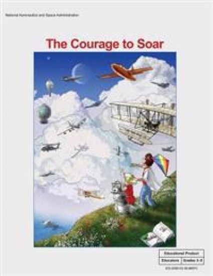 The Courage to Soar: An Educator's Guide With Activities in Science, Mathematics, Language Arts and Technology