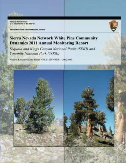 Sierra Nevada Network White Pine Community Dynamics 2011 Annual Monitoring Report: Sequoia and Kings Canyon National Parks (SEKI) and Yosemite Nationa