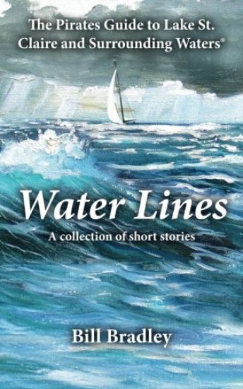 Water Lines: The Pirates Guide to Lake St. Claire and Surrounding Waters