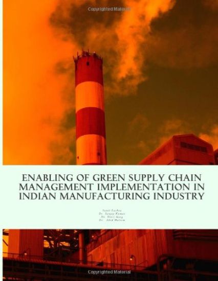 Enabling of Green Supply Chain Management Implementation in Indian Manufacturing Industry