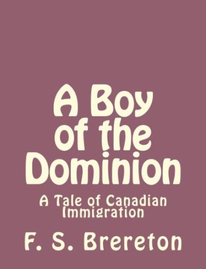 A Boy of the Dominion: A Tale of Canadian Immigration