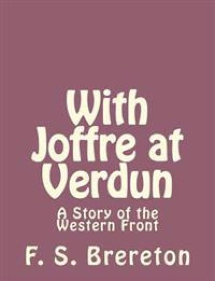With Joffre at Verdun: A Story of the Western Front