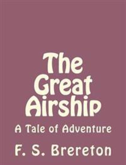 The Great Airship: A Tale of Adventure