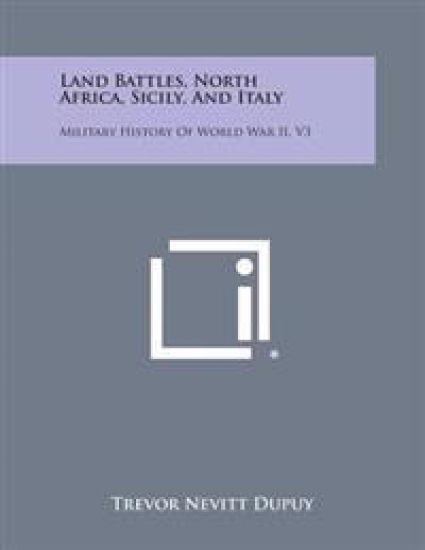 Land Battles, North Africa, Sicily, and Italy: Military History of World War II, V3