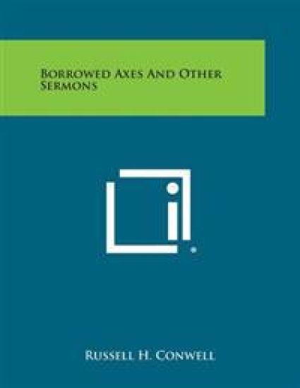 Borrowed Axes and Other Sermons – Russell H. Conwell, kirjan kansikuva