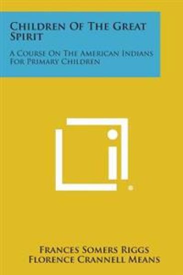 Children of the Great Spirit: A Course on the American Indians for Primary Children