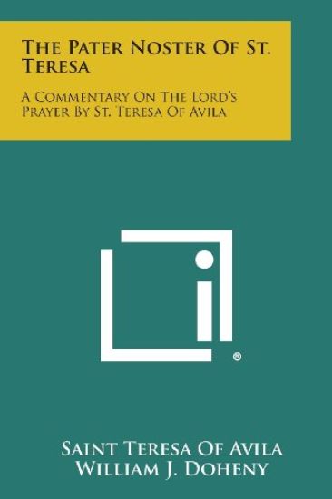 The Pater Noster of St. Teresa: A Commentary on the Lord's Prayer by St. Teresa of Avila