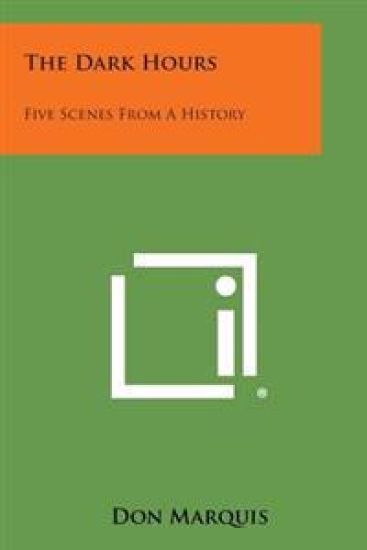The Dark Hours: Five Scenes from a History – Don Marquis, kirjan kansikuva