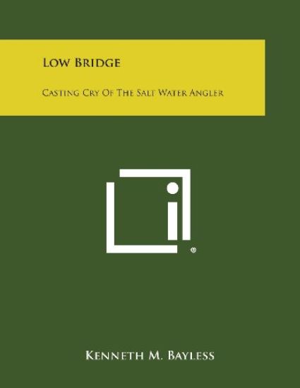 Low Bridge: Casting Cry of the Salt Water Angler