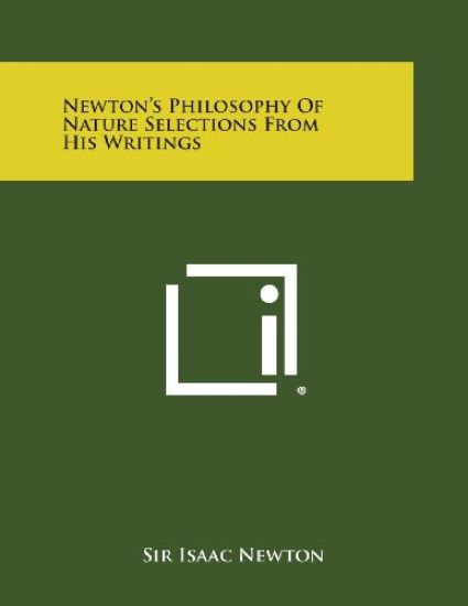 Newton's Philosophy of Nature Selections from His Writings