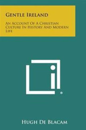 Gentle Ireland: An Account of a Christian Culture in History and Modern Life