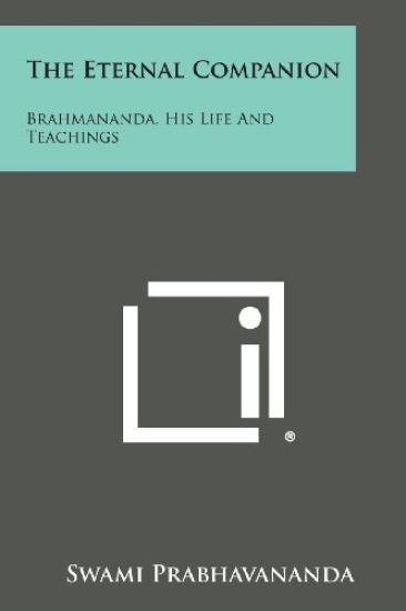 The Eternal Companion: Brahmananda, His Life and Teachings