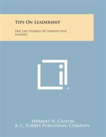 Tips on Leadership: The Life Stories of Twenty-Five Leaders