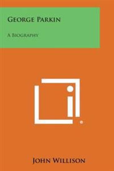George Parkin: A Biography