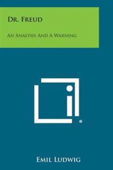 Dr. Freud: An Analysis and a Warning