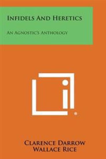 Infidels and Heretics: An Agnostic's Anthology