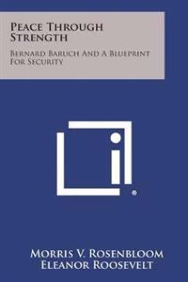 Peace Through Strength: Bernard Baruch and a Blueprint for Security
