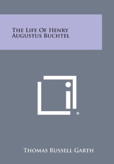 The Life of Henry Augustus Buchtel