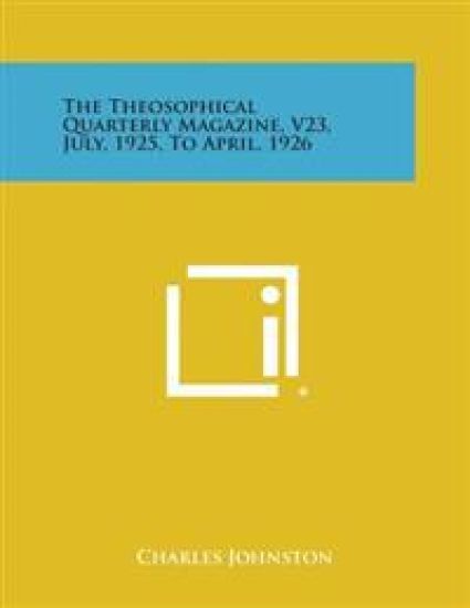 The Theosophical Quarterly Magazine, V23, July, 1925, to April, 1926