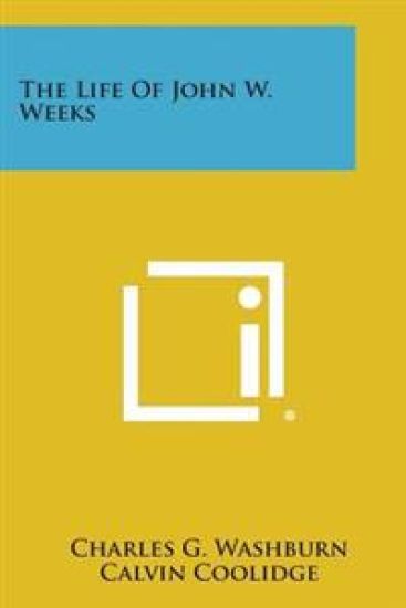 The Life of John W. Weeks