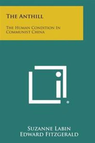 The Anthill: The Human Condition in Communist China