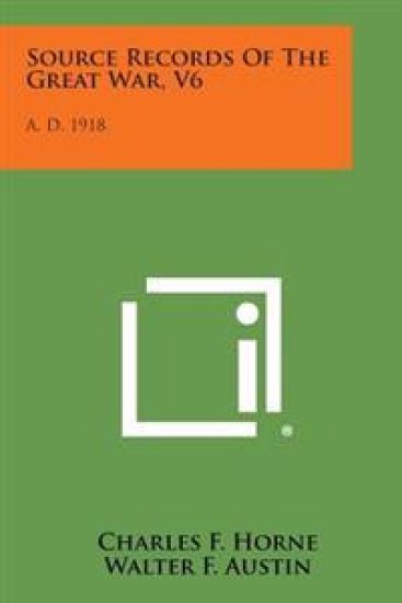 Source Records of the Great War, V6: A. D. 1918