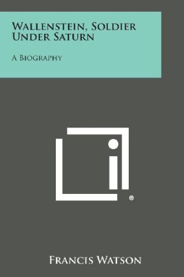 Wallenstein, Soldier Under Saturn: A Biography