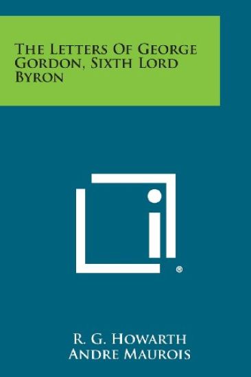 The Letters of George Gordon, Sixth Lord Byron