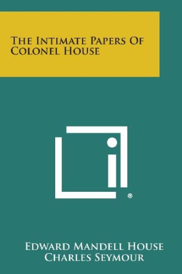The Intimate Papers of Colonel House