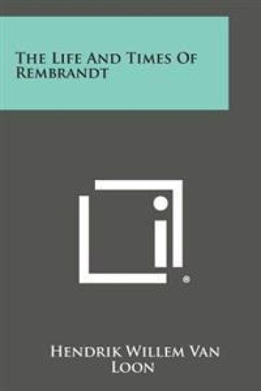 The Life and Times of Rembrandt