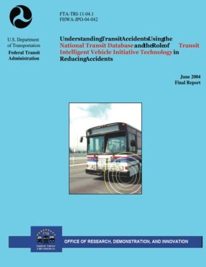 Understanding Transit Accidents Using the National Transit Database and the Role of Transit Intelligent Vehicle Initiative Technology in Reducing Acci