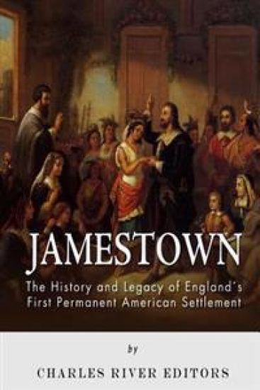 Jamestown: The History and Legacy of England's First Permanent American Settlement
