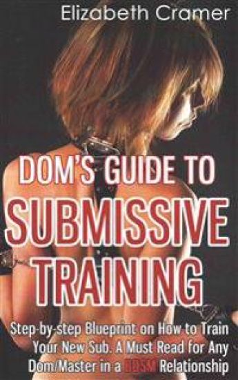 Dom's Guide To Submissive Training