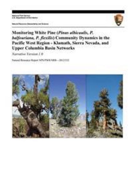Monitoring White Pine (Pinus albicaulis, P. balfouriana, P. flexilis) Community Dynamics in the Pacific West Region- Klamath, Sierra Nevada, and Upper