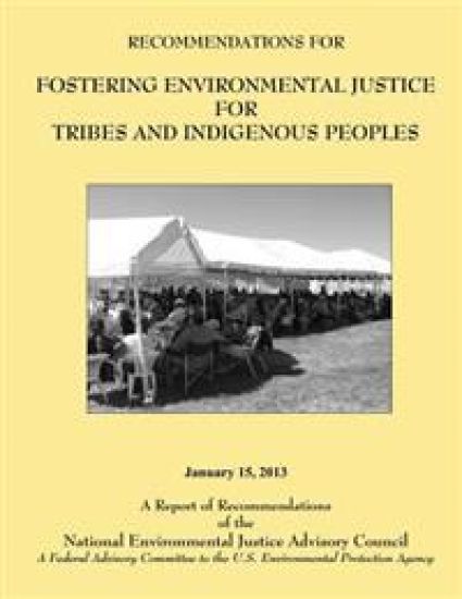 Recommendations for Fostering Environmental Justice for Tribes and Indigenous Peoples: A Federal Advisory Committee to the U.S. Environmental Protecti