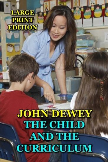 The Child and the Curriculum - Large Print Edition