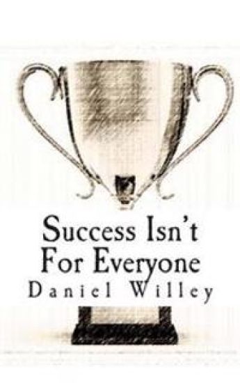Success Isn't for Everyone: How to Build the Foundation for a Successful Life