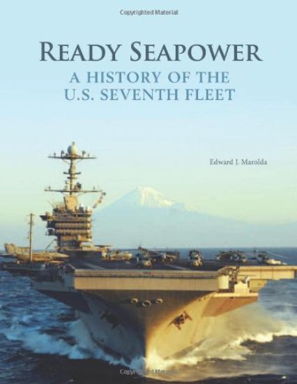 Ready Seapower: A History of the U.S. Seventh Fleet