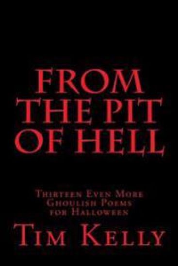 From the Pit of Hell: Thirteen Even More Ghoulish Poems for Halloween