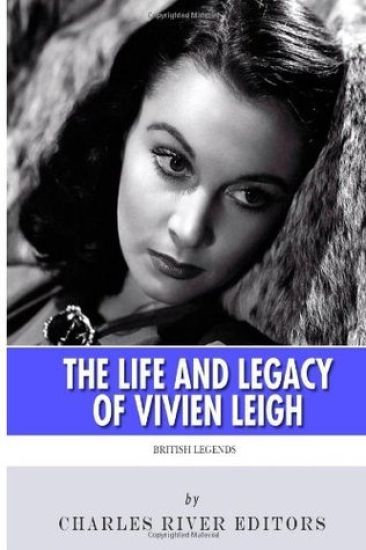 British Legends: The Life and Legacy of Vivien Leigh
