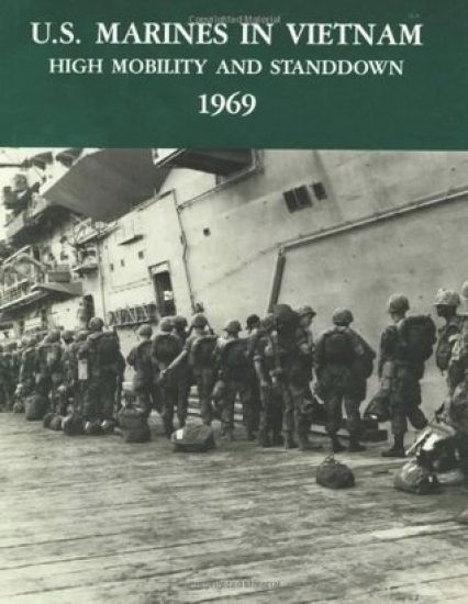 U.S. Marines in Vietnam: High Mobility and Standdown - 1969