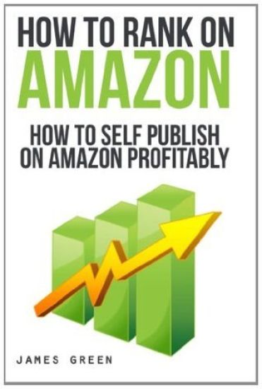 How to Self Publish on Amazon Profitably: How to Rank on Amazon