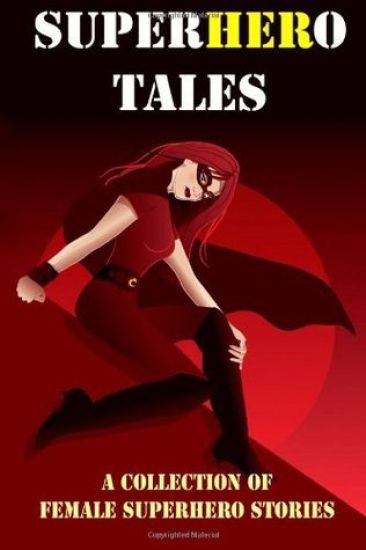 SuperHERo Tales: A Collection of Female Superhero Stories (Expanded Edition)