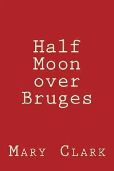 Half Moon over Bruges: Europe 2013